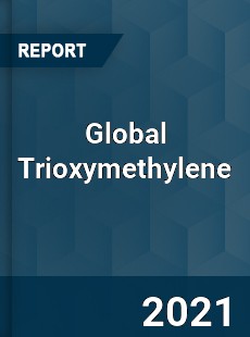 Global Trioxymethylene Market