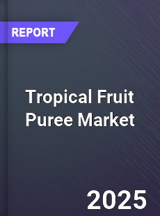 Global Tropical Fruit Puree Market