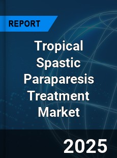 Global Tropical Spastic Paraparesis Treatment Industry