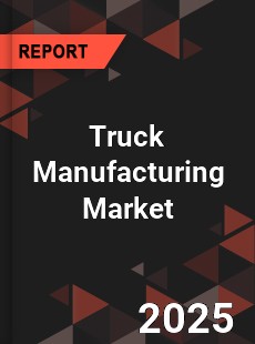 Global Truck Manufacturing Market
