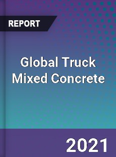Global Truck Mixed Concrete Market