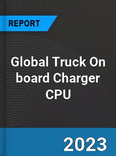 Global Truck On board Charger CPU Market