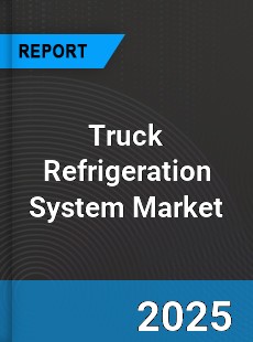 Global Truck Refrigeration System Market