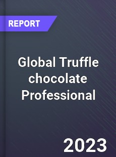 Global Truffle chocolate Professional Market