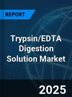 Global Trypsin EDTA Digestion Solution Outlook