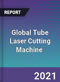 Global Tube Laser Cutting Machine Market