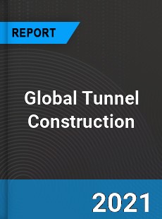 Global Tunnel Construction Market