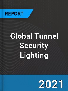 Global Tunnel Security Lighting Market