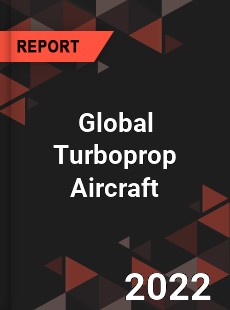 Global Turboprop Aircraft Market