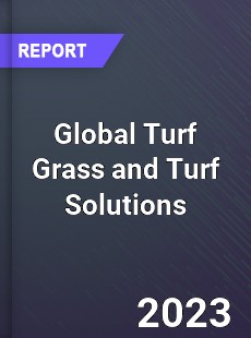 Global Turf Grass and Turf Solutions Market