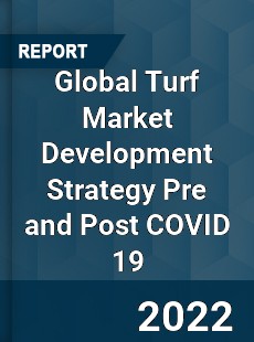 Global Turf Market Development Strategy Pre and Post COVID 19
