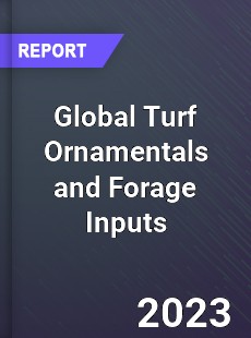 Global Turf Ornamentals and Forage Inputs Market