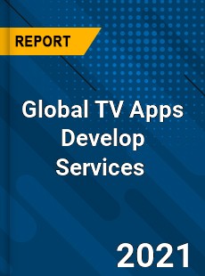 Global TV Apps Develop Services Market