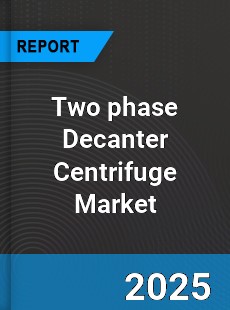 Global Two phase Decanter Centrifuge Market
