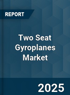 Global Two Seat Gyroplanes Market