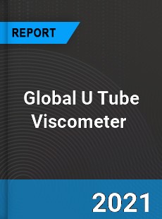 Global U Tube Viscometer Market