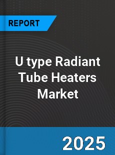 Global U type Radiant Tube Heaters Market
