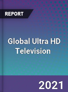 Global Ultra HD Television Market