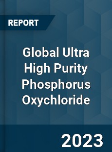 Global Ultra High Purity Phosphorus Oxychloride Industry