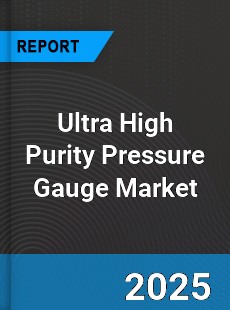 Global Ultra High Purity Pressure Gauge Industry
