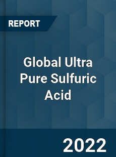 Global Ultra Pure Sulfuric Acid Market