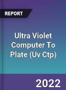 Global Ultra Violet Computer To Plate Market