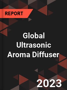 Global Ultrasonic Aroma Diffuser Industry