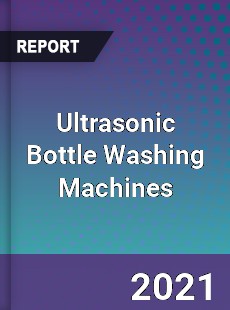Ultrasonic Bottle Washing Machines Market