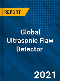 Global Ultrasonic Flaw Detector Market