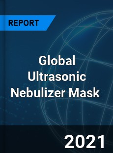 Global Ultrasonic Nebulizer Mask Market