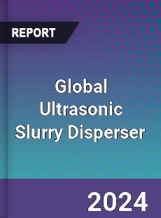 Global Ultrasonic Slurry Disperser Industry