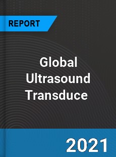 Global Ultrasound Transduce Market