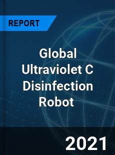 Global Ultraviolet C Disinfection Robot Market