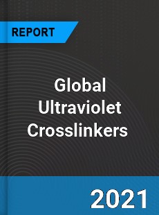 Global Ultraviolet Crosslinkers Market
