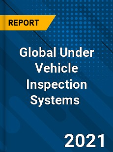 Global Under Vehicle Inspection Systems Market