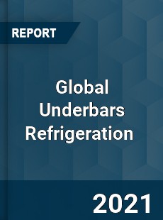 Global Underbars Refrigeration Market