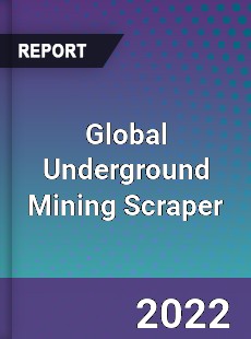 Global Underground Mining Scraper Market