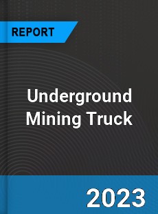 Global Underground Mining Truck Market