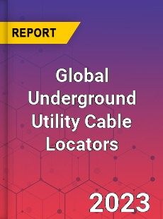 Global Underground Utility Cable Locators Industry