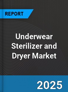 Global Underwear Sterilizer and Dryer Market