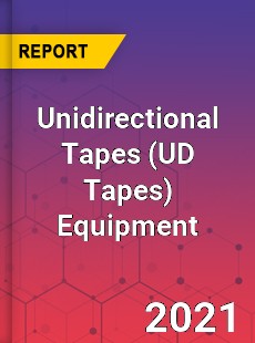 Global Unidirectional Tapes Equipment Professional Survey Report