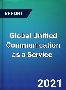 Global Unified Communication as a Service Market