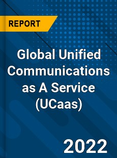 Global Unified Communications as A Service Market