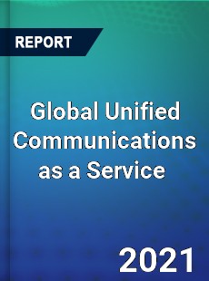 Global Unified Communications as a Service Market