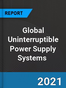 Global Uninterruptible Power Supply Systems Market