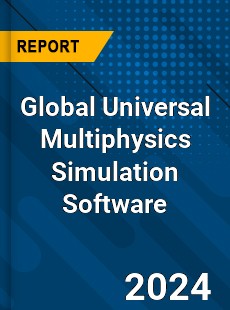Global Universal Multiphysics Simulation Software Industry
