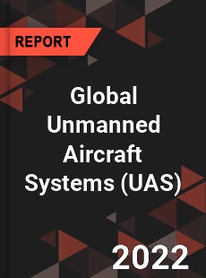 Global Unmanned Aircraft Systems Market