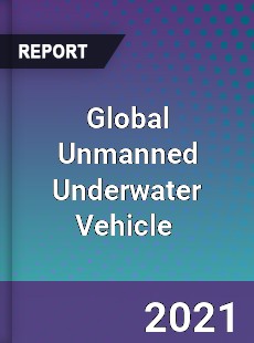 Global Unmanned Underwater Vehicle Market