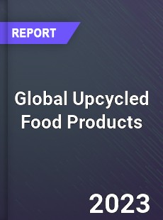 Global Upcycled Food Products Industry