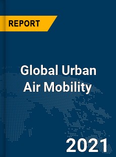 Global Urban Air Mobility Market